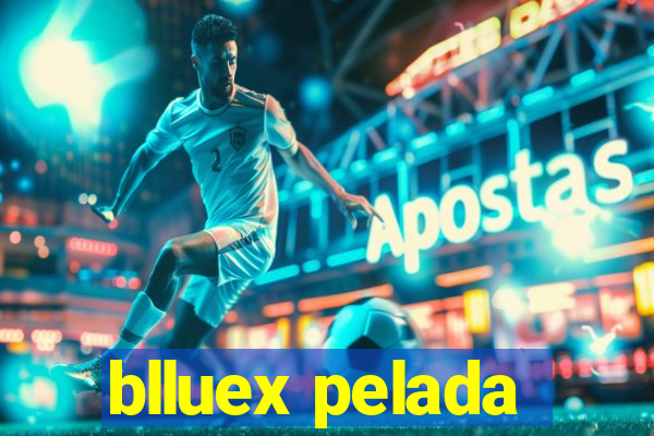 blluex pelada